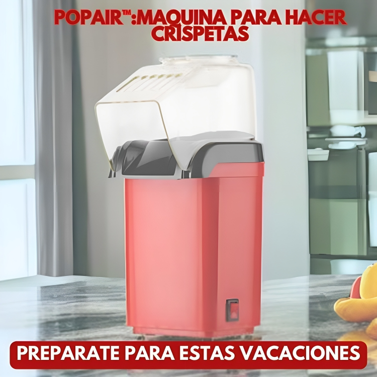 POPAIR™: MAQUINA PARA HACER CRISPETAS 🍿 ¡SUPER PROMO VACACIONES FIN DE AÑO🔥 !